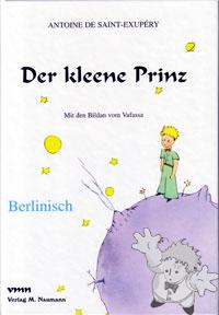 Der Kleene Prinz

Verlag M. Naumann
[Berlinerisch/Germany]
3-933575-84-2
