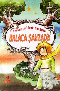Balaca Şahzadə ( Balaca Sahzada )

Vissaya skola
[Azeri , Azerbaijani/Azerbaijan]
5-87459-222-9
