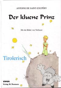 Der kluene Prinz
Annemarie Regensburger
Verlag M. Naumann
[Tirolerisch/Germany]
3-936622-29-9
