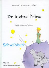 Dr Kleine Prinz
Manfred Mergel
Verlag M. Naumann
[Schwäbisch/Germany]
3-933575-04-4
1999