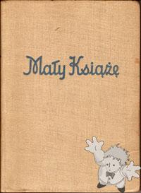 Maly Ksiaze
Jan Szwykowski
Instytut Wydawniczy PAX
[Polish/Poland]

1958