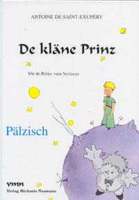 De Kläne Prinz
Walter Sauer
Verlag M. Naumann
[Pälzisch/Germany]
3-933575-00-1
1998
