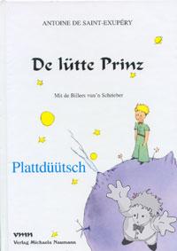 De Lütte Prinz
Walter Sauer
Verlag M. Naumann
[Low German / Low Saxon/Germany]
3-933575-07-9
2000