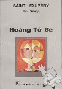 Hoàng Tử Bé ( Hoang Tu Be )
Bùi Giáng
Nhà Xuât Ban Van Nghê
[Vietnamese/Vietnam]

2006