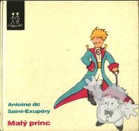 Maly Princ ( Malý Princ )
Zdenka Stavinohova
Albatros
[Czech/Czech Republic]

1972