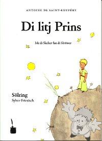 Di litj Prins
Erk-Uwe Schrahé
Edition Tintenfass
[Söl'ring/North Frisia or Northern Friesland]
978-3-943052-01-5
2011