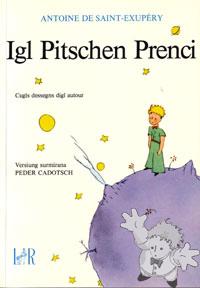 Igl Pitschen Prenci

Leia Rumantscha
[Romansh Surmiran/Switzerland]
X18876
