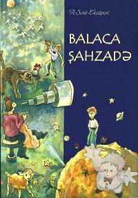 Balaca şahzadə ( Baladzha Shahzadä )
Cәfәr Bağir
Altun Kitab
[Azeri , Azerbaijani/Azerbaijan]
978-9952-24-107-5
2011