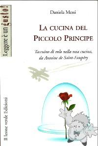 La cucina del Piccolo Principe
Daniela Messi
Il Leone Verde Edizioni
[Italian/Italy]
Libro Softcover
978-88-95177-67-0
2010