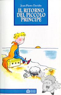 Il Ritorno del Piccolo Principe
Jean Pierre Davidts
Edizioni IL PUNTO
[Italian/Italy]
Libro Softcover
88-8093-194-6
