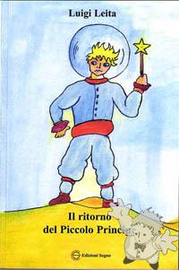 Il Ritorno Del Piccolo Principe
Luigi Leita
Edizioni  Segno
[Italian/Italy]
Libro Softcover
88-7282-776-0
2003