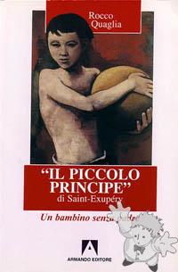 Il Piccolo Principe - Un bambino senza padre
Rocco Quaglia
Armando Editore
[Italian/Italy]
Libro Softcover
88-8358-245-4
2001